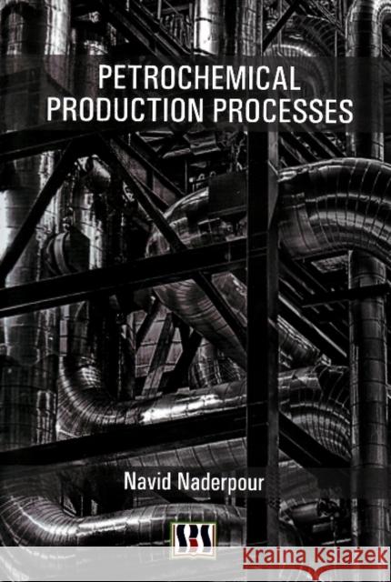 Petrochemical Production Processes Navid Naderpour 9788189741594 SBS PUBLISHERS