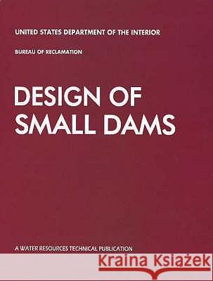 DESIGN OF SMALL DAMS Us Dept Of The Interior 9788190309806 SBS PUBLISHERS