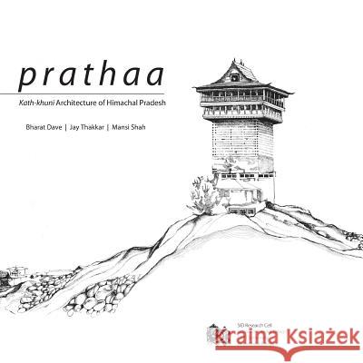 Prathaa: Kath-khuni Architecture of Himachal Pradesh Thakkar, Jay 9788190409681 Sid Research Cell