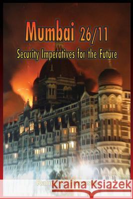 Mumbai 26/11: Security Imperatives for the Future Bhonsle (Retd), Brig Rahul 9788190428590 VIJ Books (India) Pty Ltd