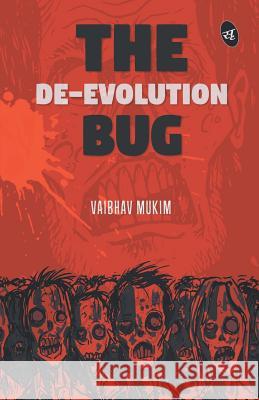 The De-Evolution Bug Vaibhav Mukim 9788190440134