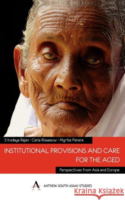 Institutional Provisions and Care for the Aged Rajan, Irudaya S. 9788190583565