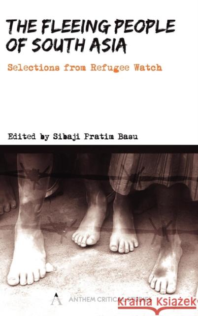 The Fleeing People of South Asia: Selections from Refugee Watch Basu, Sibaji Pratim 9788190583572