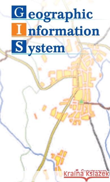Geographic Information System B. Gurugnanam 9788190851282 Nipa