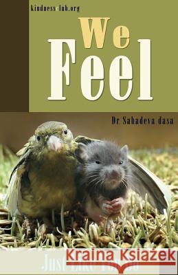 We Feel - Just Like You Do Dr Sahadeva Dasa 9788190976077 Soul Science University Press