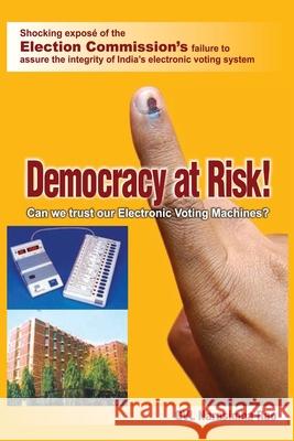 Democracy At Risk! Can We Trust Our Electronic Voting Machines? Gvl Narasimh 9788191006506 Veta India