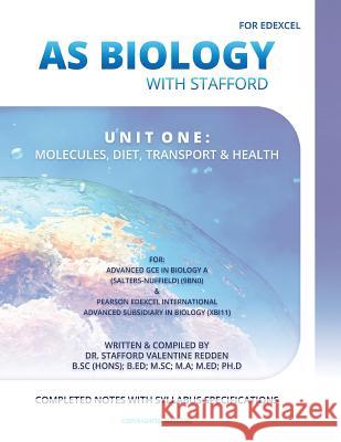 AS Biology with Stafford: Unit One: Molecules, Diet, Transport and Health Redden, Stafford Valentine 9788191070590 Dr. Stafford Valentine Redden