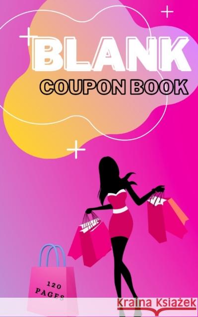 Blank Coupon Book: Booklet of Blank Coupons Templates to Fill In - Notebook of DIY Blank Coupon Vouchers, Fillable Template Millie Zoes 9788191807554