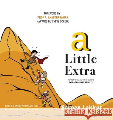 A Little Extra: A Book of Illustrations for Extraordinary Results Naveen Lakkur 9788192070292