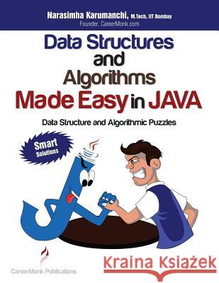 Data Structures and Algorithms Made Easy in Java: Data Structure and Algorithmic Puzzles, Second Edition Karumanchi, Narasimha 9788192107554 Careermonk Publications