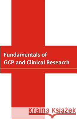 Fundamentals of GCP and Clinical Research Gupta, Sanjay 9788192227726 Cr Books Pvt. Ltd.