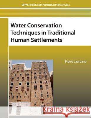 Water Conservation Techniques in Traditional Human Settlements Pietro Laureano 9788192473376 Copal Publishing Group