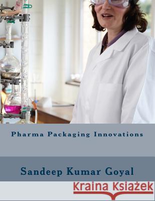 Pharma Packaging Innovations MR Sandeep Kumar Goyal 9788192792033 Packagingconnections.com