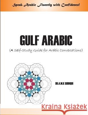 Gulf Arabic: A Self-Study Guide for Arabic conversations Abu Mazhar Khalid Siddique 9788192819600