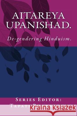 Aitareya Upanishad: De-gendering Hinduism. Bharadwaj, Tapati 9788192875293