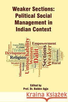 Weaker Sections: Political Social Management in Indian Context Dr Baldev Agja 9788192891064 Publish World