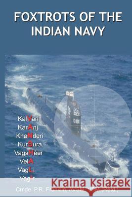 Foxtrots of the Indian Navy Cmde P. R. Frankli 9788193005576 Frontier India Technology