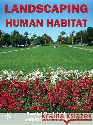 Landscaping Human Habitat Hardial Singh Johl Sarbjit Singh Bahga 9788193078099 White Falcon Publishing