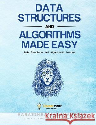 Data Structures And Algorithms Made Easy: Data Structures And Algorithmic Puzzles Narasimha Karumanchi   9788193245286 Careermonk Publications