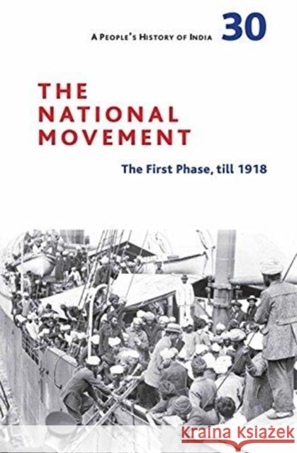 A People's History of India 30: The National Movement: Origins and Early Phase to 1918 Irfan Habib 9788193401545 Tulika Books