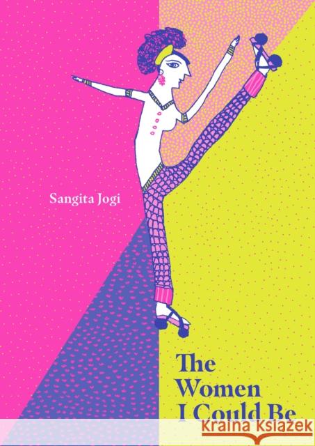 The Women I Could Be Sangita Jogi 9788193448533 Tara Books