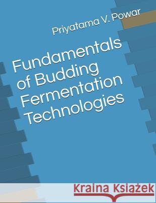 Fundamentals of Budding Fermentation Technologies Priyatama V. Powar 9788193563694