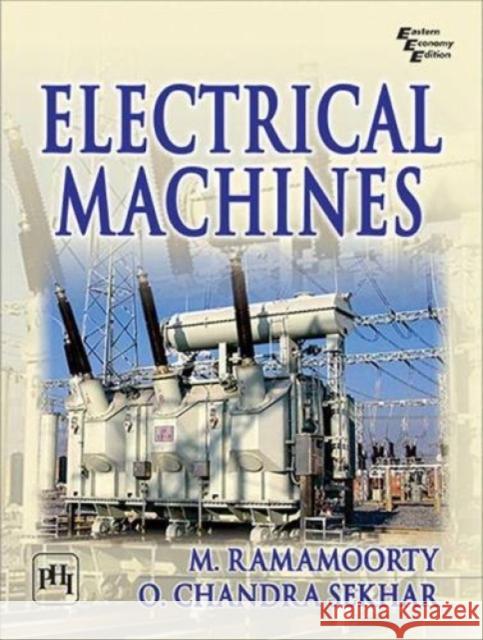 Electrical Machines M. Ramamoorty O. Chandra Sekhar  9788193593806 PHI Learning