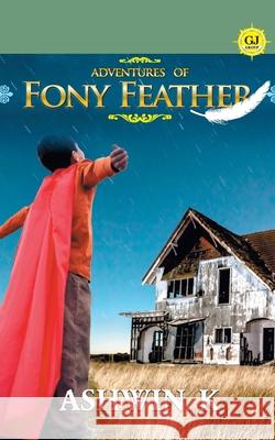 Adventures of Fony Feather K. Ashwin 9788193660232