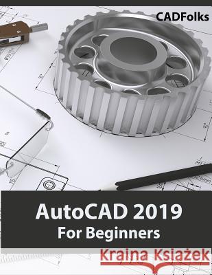 AutoCAD 2019 For Beginners Cadfolks 9788193724118 Kishore