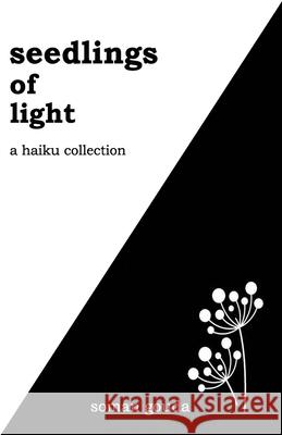 Seedlings of Light: A Haiku Collection Soman Gouda 9788193727232 Somekranthi Creations