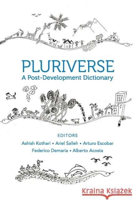 Pluriverse – A Post–Development Dictionary Alberto Acosta 9788193732984