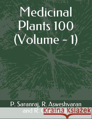 Medicinal Plants 100: Volume - 1 P Saranraj 9788193781081 JPS Scientific Publications, India