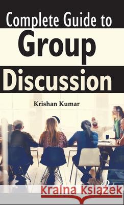 Complete Guide to Group Discussion Krishan Kumar 9788193823118 Friends Publications India