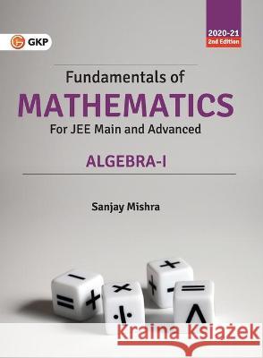 Fundamentals of Mathematics - Algebra - I 2e Mishra Sanjay Mishra 9788193975862
