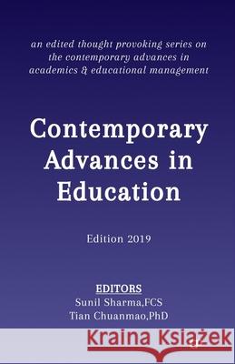 Contemporary Advances in Education: Edition 2019 Tian Chuanmao, PhD, Sunil Sharma Fcs 9788194069225