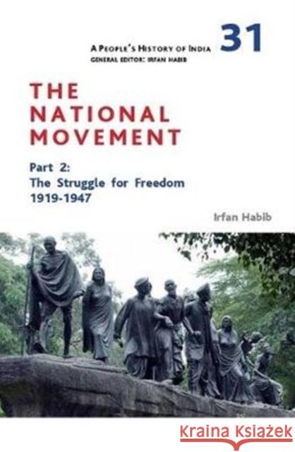 A People's History of India 31: The National Movement, Part 2: The Struggle for Freedom, 1919-1947 Irfan Habib 9788194126010 Tulika Books