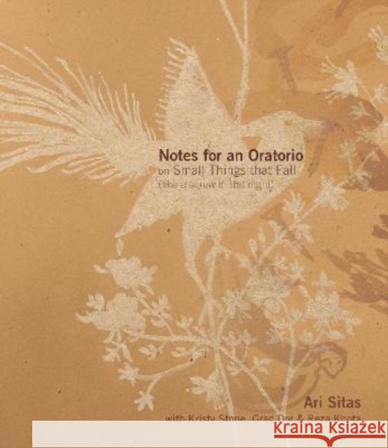 Notes for an Oratorio on Small Things That Fall: (Like a Screw in the Night) Sitas, Ari 9788194126034 Tulika Books