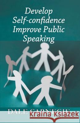 Develop Self-Confidence, Improve Public Speaking Dale Carnegie 9788194131625