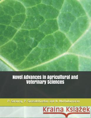 Novel Advances in Agricultural and Veterinary Sciences P. Sivasakthivelan N. Muthukumaran P. Saranraj 9788194193616