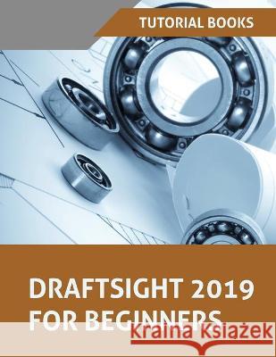 Draftsight 2019 For Beginners Tutorial Books 9788194195351 Kishore