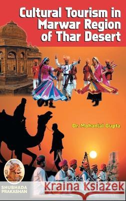 Cultural Tourism in Marwar Region of Thar Desert Mohanlal Gupta   9788194198406 Shubhada Prakashan Jodhpur