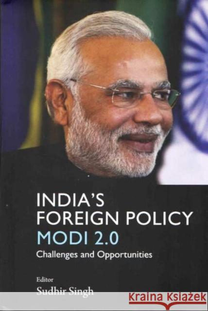 India`s Foreign Policy Modi 2.0: Challenges and Opportunities Sudhir Singh 9788194283775