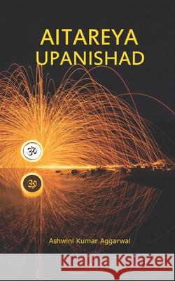 Aitareya Upanishad: Essence and Sanskrit Grammar Ashwini Kumar Aggarwal 9788194521259 Devotees of Sri Sri Ravi Shankar Ashram