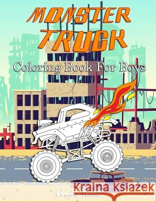 Monster Truck Coloring Book For Boys: A Coloring Book for Boys Ages 4-8 With Over 40 Pages of Monster Trucks Amber Forrest 9788194533016 Color with Amber