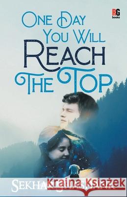 One Day You Will Reach The Top Sekhar Shashank 9788194544548 Redgrab Books Pvt. Ltd.