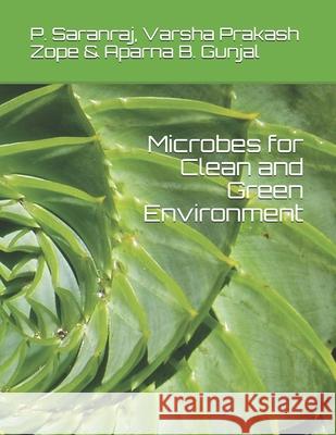 Microbes for Clean and Green Environment Varsha Prakas Aparna B. Gunjal P. Saranraj 9788194563129 JPS Scientific Publications, India