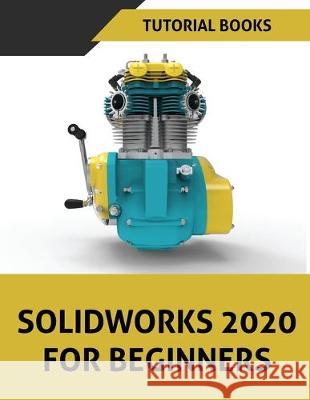 SOLIDWORKS 2020 For Beginners Tutorial Books 9788194613725 Kishore