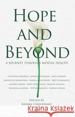 Hope And Beyond: A Journey Through Mental Health Kanika Choudhary 9788194619901