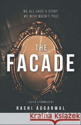 The Facade: We all have a story, we wish wasn't true Rashi Aggarwal 9788194619994