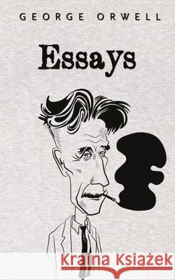 Essays: George Orwell George Orwell 9788194647362 Delhi Open Books